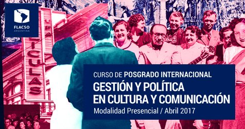 Posgrado Internacional Gestión y Política en Cultura y Comunicación