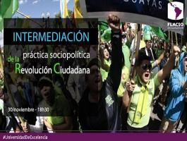 Conferencia  La intermediación como práctica sociopolítica de la Revolución Ciudadana