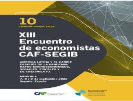CAF-SEGIB publican memoria de su XIII Encuentro de Economistas