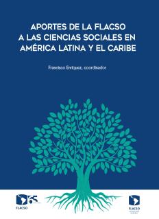 Aportes de la FLACSO a las Ciencias Sociales en América Latina y El Caribe