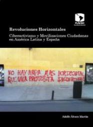 Revoluciones Horizontales Ciberactivismo y Movilizaciones Ciudadanas en América Latina y España