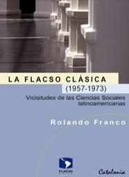 La FLACSO Clásica | Vicisitudes de las Ciencias Sociales Latinoamericanas 