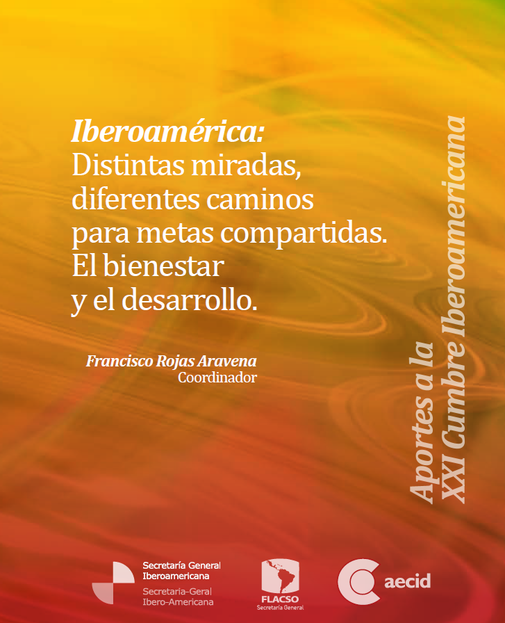 Iberoamérica: Distintas miradas, diferentes caminos para metas compartidas. El bienestar y el desarrollo.