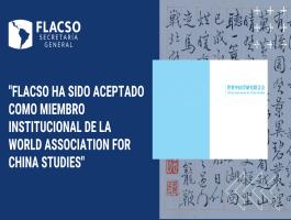 FLACSO fue formalmente admitida como miembro institucional de la Asociación Mundial para los Estudios sobre China