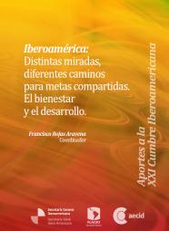 Iberoamérica: Distintas miradas, diferentes caminos para metas compartidas. El bienestar y el desarrollo.