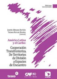 América Latina y el Caribe: Cooperación Transfronteriza. De territorios de división a espacios de encuentro