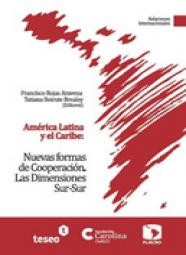 América Latina y el Caribe: Nuevas formas de Cooperación. Las Dimensiones Sur – Sur