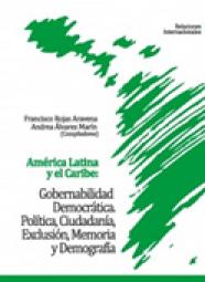 América Latina y el Caribe: Gobernabilidad Democrática. Política, Ciudadanía, Exclusión, Memoria y Demografía