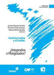 América Latina y el Caribe: ¿Integrados o Marginados