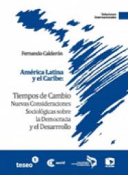 América Latina y el Caribe: Tiempos de Cambio. Nuevas Consideraciones Sociológicas sobre la Democracia y el Desarrollo